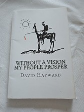 Without a Vision My People Prosper Trade Paperback David Hayward 2011 Without a Vision My People Prosper Trade Paperback David Hayward 2011