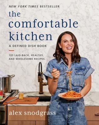The Comfortable Kitchen : 105 Laid-Back, Healthy, and Wholesome R