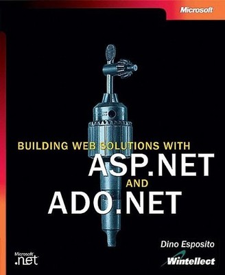 Building Web Solutions with ASP.NET and ADO.NET - DINO ESPOSITO (WINTELLECT)