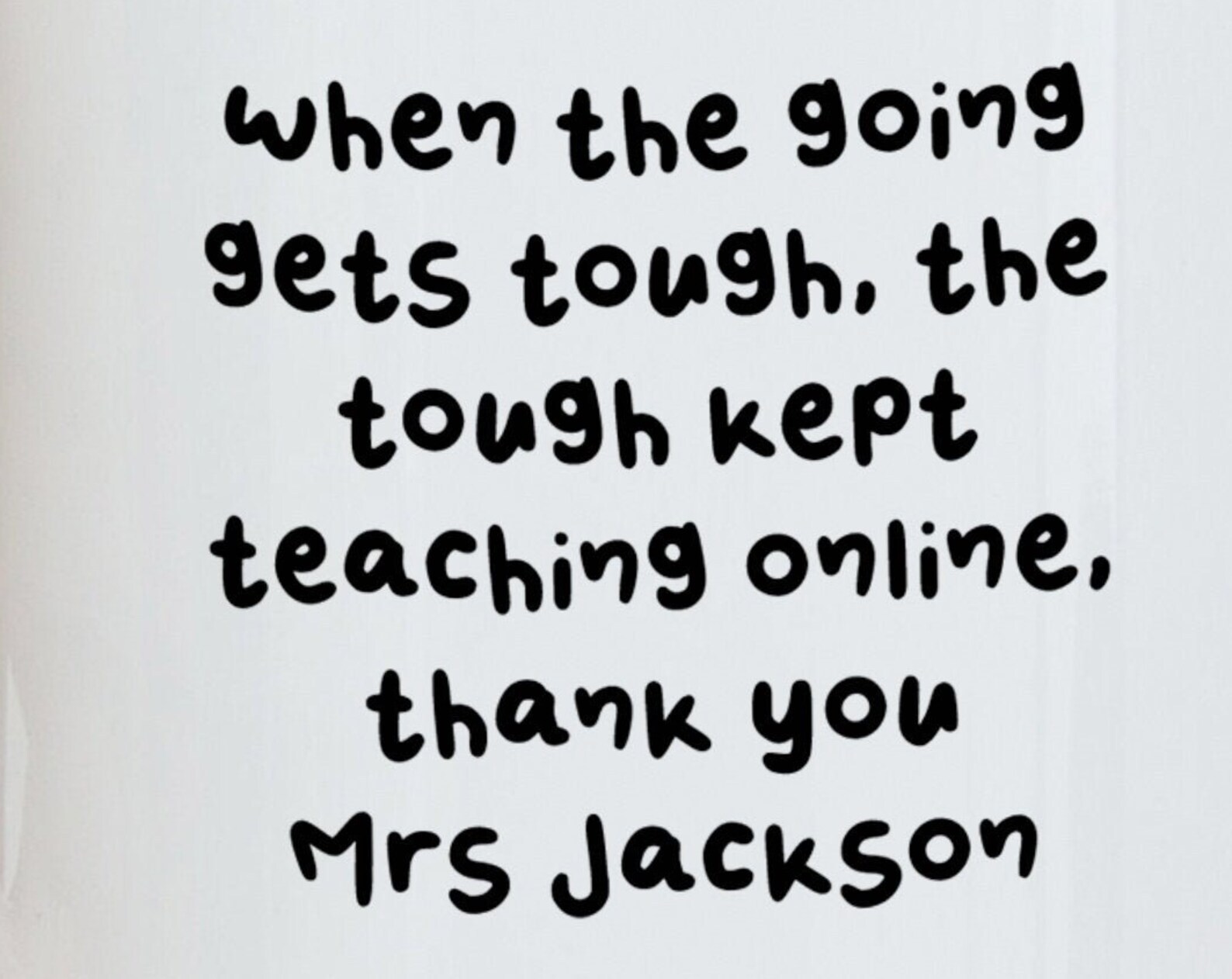 Personalised Teachers Gifts Coffee Mugs When The Going Gets Tough The Tough Kept