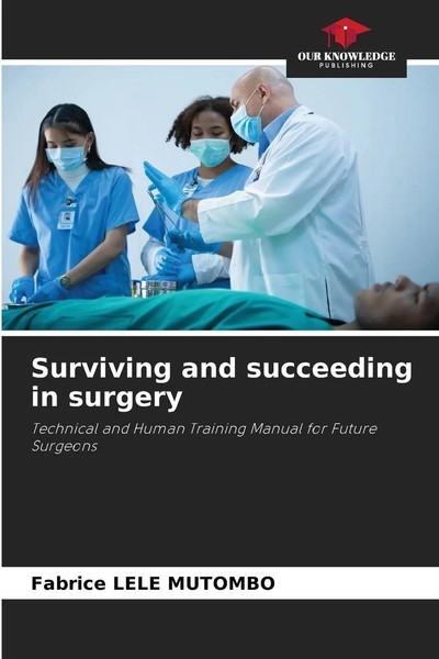 Fabrice Lele Mutombo | Surviving And Succeeding In Surgery | Taschenbuch (2025)-image