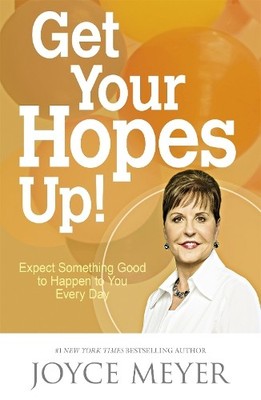 Get Your Hopes Up!: Expect Something Good to Happen t by Meyer, Joyce 1473612594