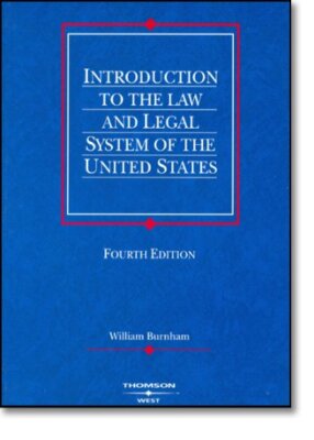 Introduction to the Law and Legal System of the United States William Burnham