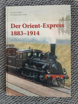 Der Orientexpress 1883 - 1914 - Dorr Ute und Dorr Elmar Dr.  - sehr gut erhalten