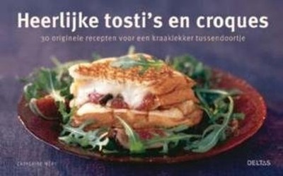 Heerlijke tosti's en croques: 30 originele recepten voor e... by MERY, CATHERINE