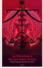 Dévotion à Maitre Ogou Feray: Guide Pratiqu...