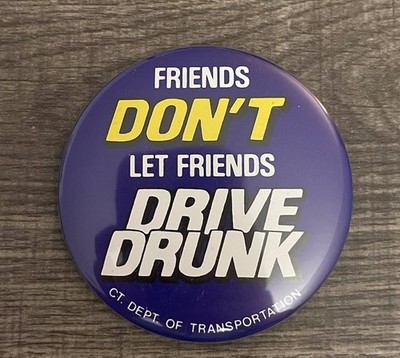 Friends Don't Let Friend Drive Drunk Large Pin Pinback Button