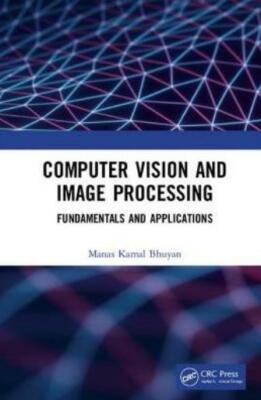 Computer Vision And Image Processing: Fundamentals And Applications