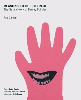 REASONS TO BE CHEERFUL: THE LIFE AND WORK OF BARNEY By Paul Gorman & Billy Bragg