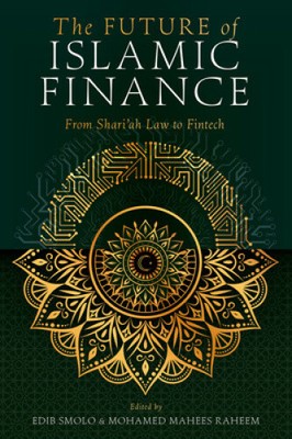 The Future of Islamic Finance: From Shari ah Law to Fintech by Edib Smolo
