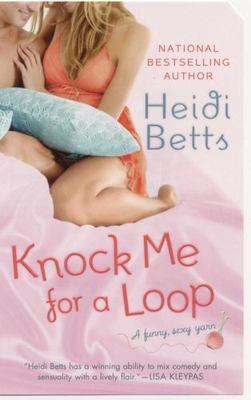 Knock Me for a Loop by Heidi Betts