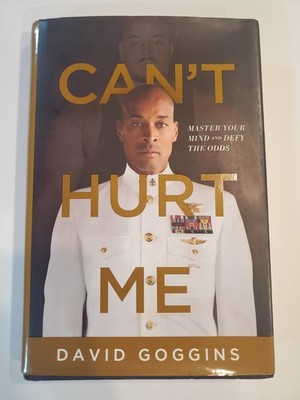 Cant Hurt Me: Master Your Mind and Defy the Odds  David Goggins