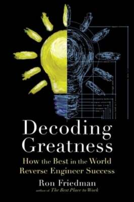 Decoding Greatness: How the Best in the World Reverse Engineer Success: Used