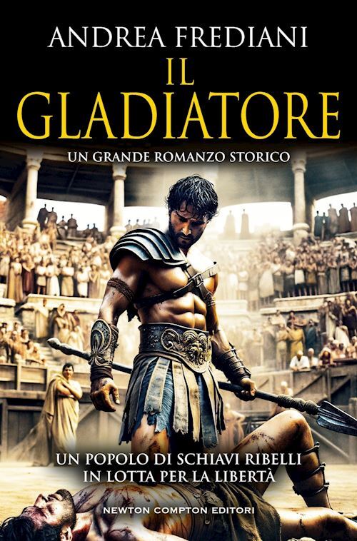 IL GLADIATORE  - FREDIANI ANDREA - NEWTON COMPTON EDITORI