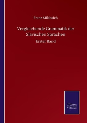 Vergleichende Grammatik Der Slavischen Sprachen: Erster Band