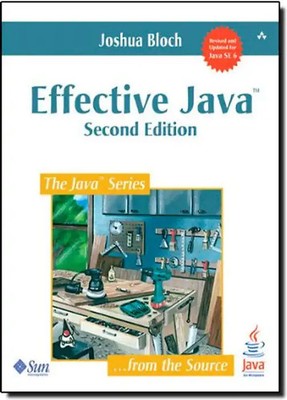 Effective Java: A Programming Language Guide (Java Series) - Joshua Bloch