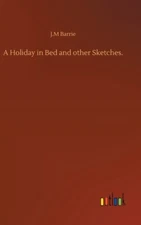A Holiday In Bed And Other Sketches