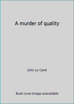 A murder of quality by John Le Carré