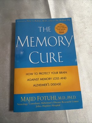 The Memory Cure : How to Protect Your Brain,  Majid Fotuhi M.D., Paperback 2004