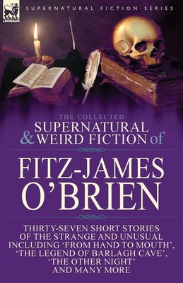 The Collected Supernatural and Weird Fiction of Fitz-James O'Brien O'Brien Buch