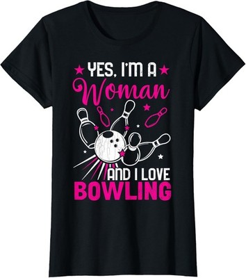 I'm A Women And I Love Bowling Funny Player Bowler Graphic T-Shirt
