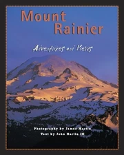 MT. RAINIER: ADVENTURES AND VIEWS By Harlin John Iii & James Martin *Excellent*