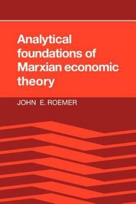 Analytical Foundations of Marxian Economic Theory, Paperback by Roemer, John ...