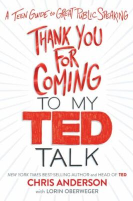 Thank You for Coming to My TED Talk: A Teen Guide to Great Public S - GOOD