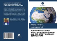 Auswirkungen DER STADT-LAND-WANDERUNG AUF DIE Stadt Gboko IN Benue Staat Buch