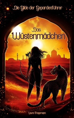Das Wüstenmädchen | Laura Trappmann | Die Gilde der Gepardenführer | Taschenbuch