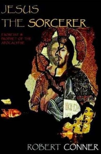 Jesus the Sorcerer: Exorcist & Prophet of the Apocalypse - Image 3