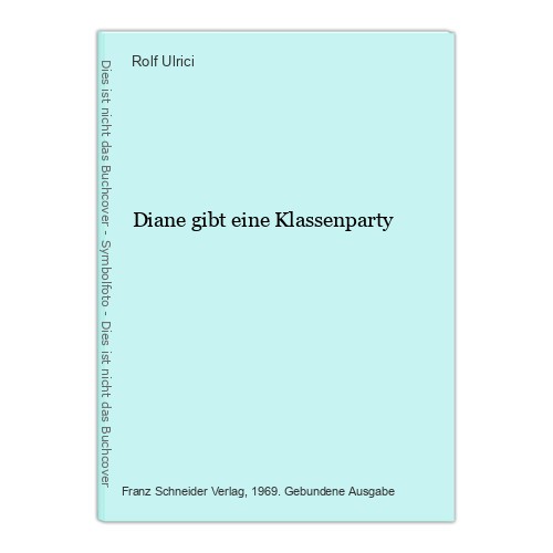 Diane gibt eine Klassenparty Rolf Ulrici: