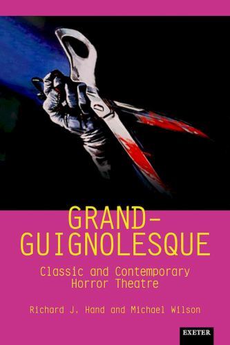 Exeter Performance Studies: Grand-Guignolesque : Classic and Contemporary ...