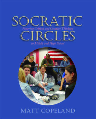 Socratic Circles: Fostering Critical and Creative Thinking in Middle - VERY GOOD