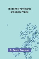 R. Austin Freeman | The Further Adventures Of Romney Pringle | Taschenbuch