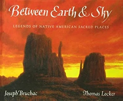 Between Earth & Sky: Legends of Native American Sacred Places Jos