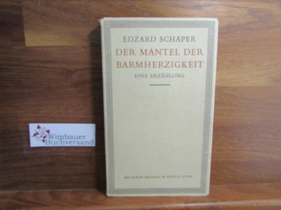 Der Mantel der Barmherzigkeit : Eine Erzählung. Schaper, Edzard :