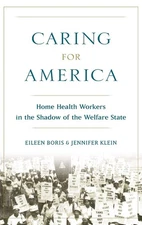 Caring for America: Home Health Workers in the Shadow of the… - Eileen Boris
