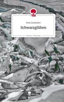 SchwarzglüHen. Life Is A Story - Story.One Paul Gumhalter
