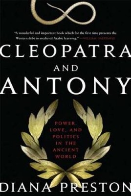 Cleopatra and Antony: Power, Love, and Politics in the Ancient World - VERY GOOD