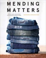 Mending Matters: Stitch, Patch, and Repair Your Favorite Denim & More: New