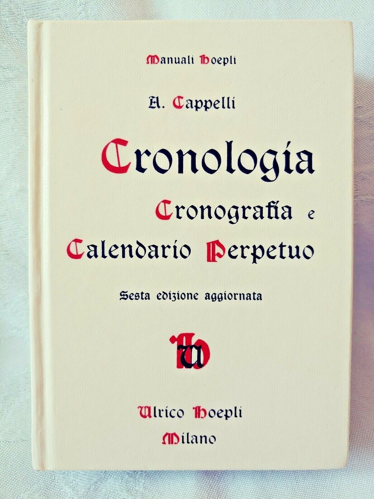 Cronologia Cronografia e Calendario Perpetuo Sesta Ed. Capellii 1988  #8820316870