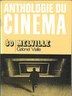 GABRIEL VIALLE JEAN-PIERRE MELVILLE ANTHOLOGIE DU CINEMA 80