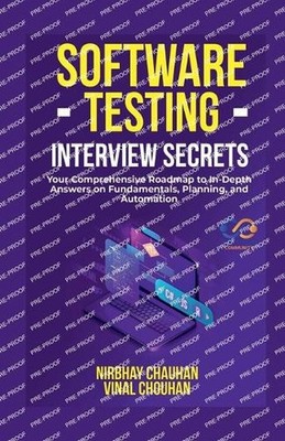 Software Testing Interview Secrets: Your Comprehensive Roadmap to In-Depth Answe
