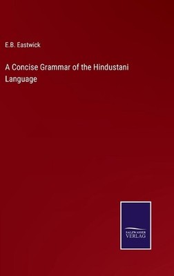 A Concise Grammar of the Hindustani Language by E.B. Eastwick Hardcover Book