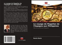 RamíZ DeníZ | Le Voyage De Magellan De L'espagne Aux Philippines | Taschenbuch