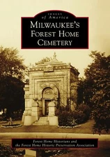 NEW Arcadia Publishing Milwaukee's Forest Home Cemetery, WI 9781467104890 Images