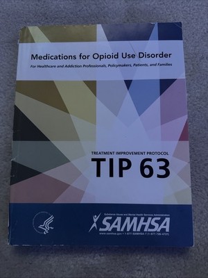 Medications for Opioid Use Disorder Treatment Improvement Protocol (Tip 63)