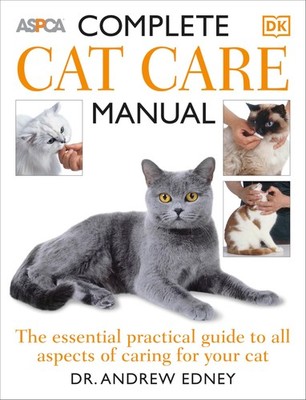 Complete Cat Care Manual: The Essential, Practical Guide to All Aspects of C...