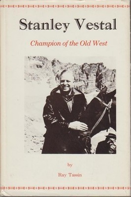 Stanley Vestal: Champion of the Old West Tassin, Ray: